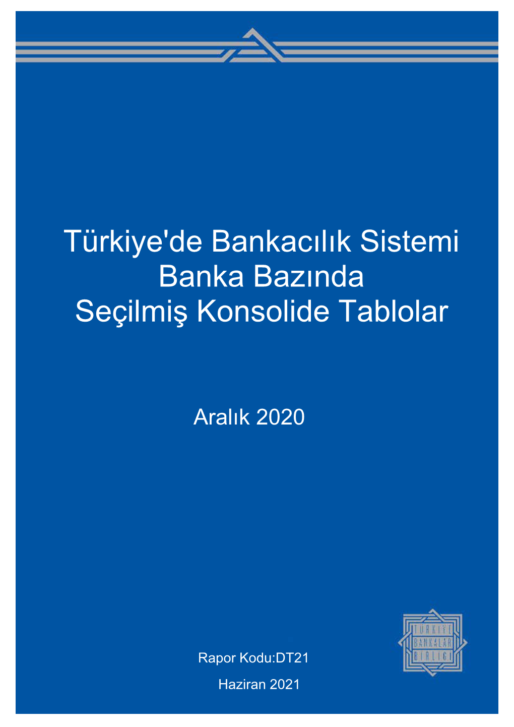 Türkiye'de Bankacılık Sistemi Banka Bazında Seçilmiş Konsolide Tablolar