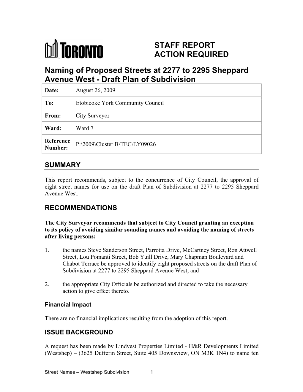 STAFF REPORT ACTION REQUIRED Naming of Proposed Streets at 2277 to 2295 Sheppard Avenue West - Draft Plan of Subdivision Date: August 26, 2009