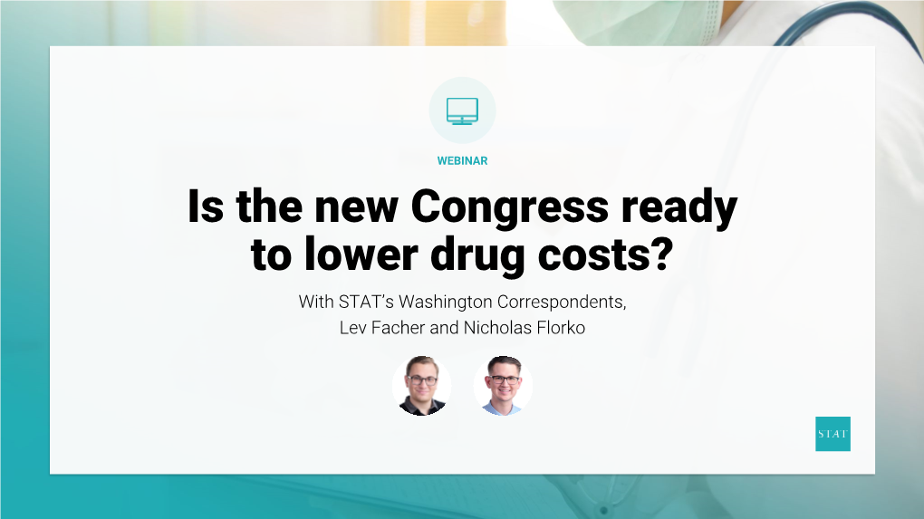 Is the New Congress Ready to Lower Drug Costs? with STAT’S Washington Correspondents, Lev Facher and Nicholas Florko Agenda