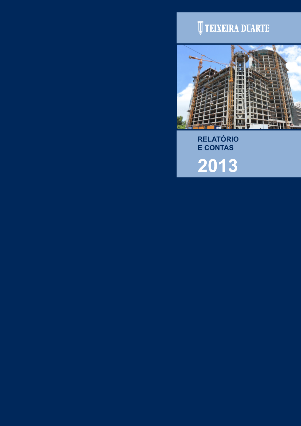 RELATÓRIO E CONTAS 2013 Capa: Banco De Moçambique - Maputo | Moçambique Relatório E Contas 2013 Teixeira Duarte, S.A