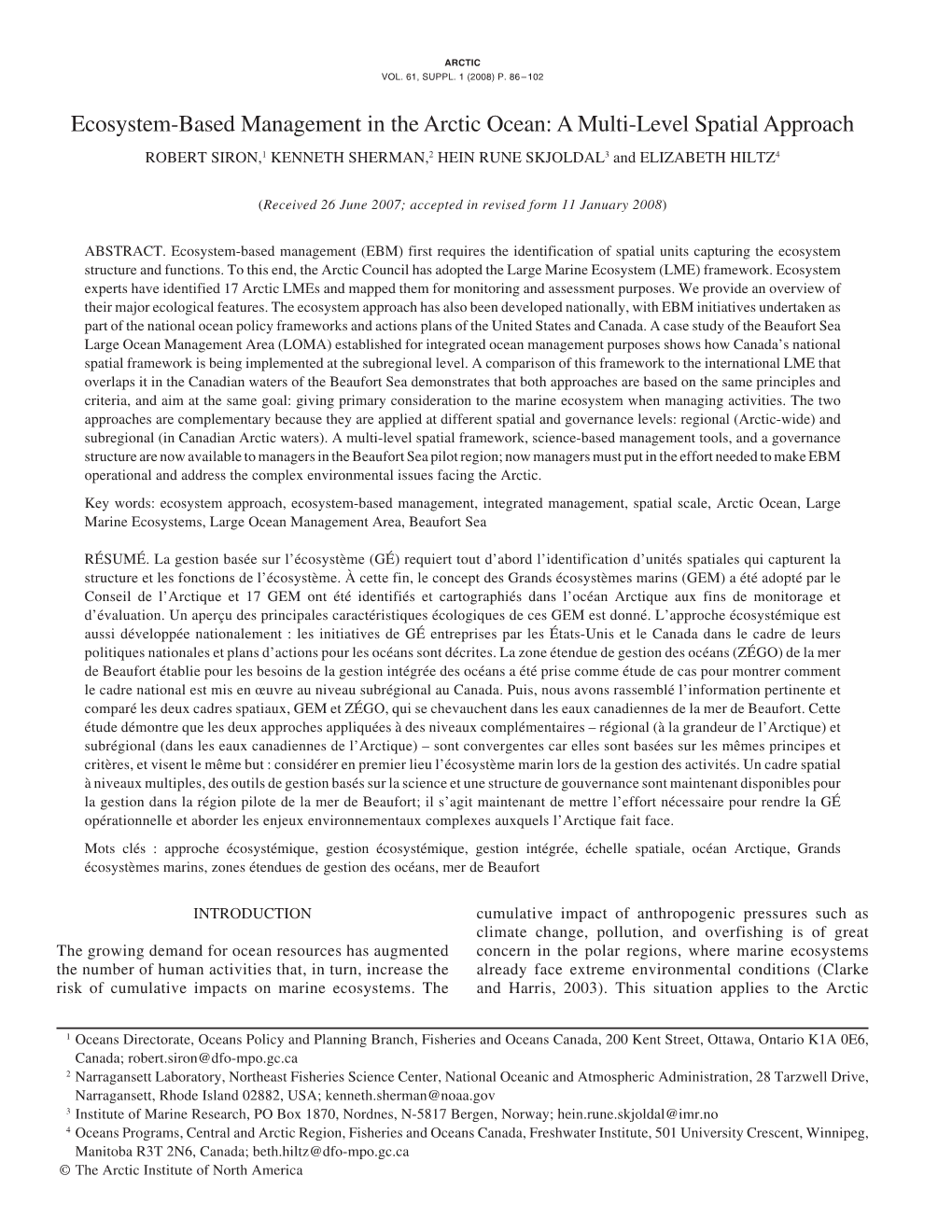 Ecosystem-Based Management in the Arctic Ocean: a Multi-Level Spatial Approach ROBERT SIRON,1 KENNETH SHERMAN,2 HEIN RUNE SKJOLDAL3 and ELIZABETH HILTZ4