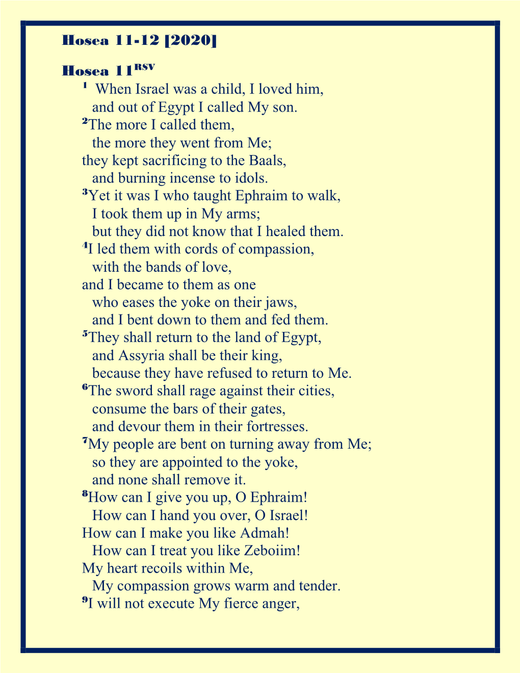 Hosea 11-12 [2020] Hosea 11RSV When Israel Was a Child, I Loved Him, and out of Egypt I Called My Son. the More I Called Them, T