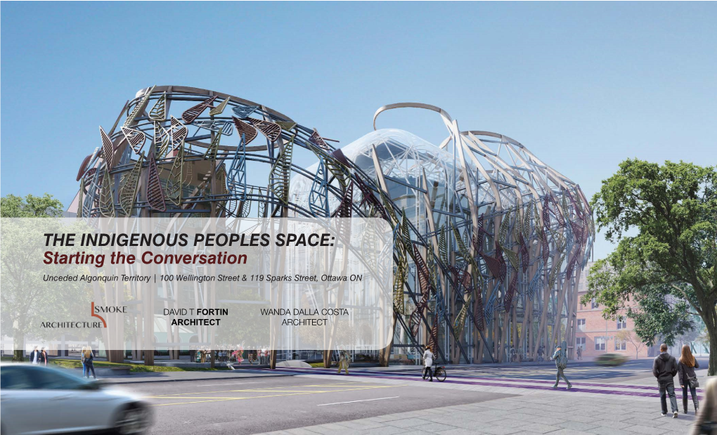 THE INDIGENOUS PEOPLES SPACE: Starting the Conversation Unceded Algonquin Territory | 100 Wellington Street & 119 Sparks Street, Ottawa ON