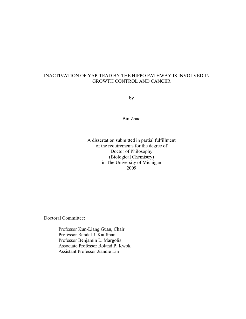 INACTIVATION of YAP-TEAD by the HIPPO PATHWAY IS INVOLVED in GROWTH CONTROL and CANCER by Bin Zhao a Dissertation Submitted in P