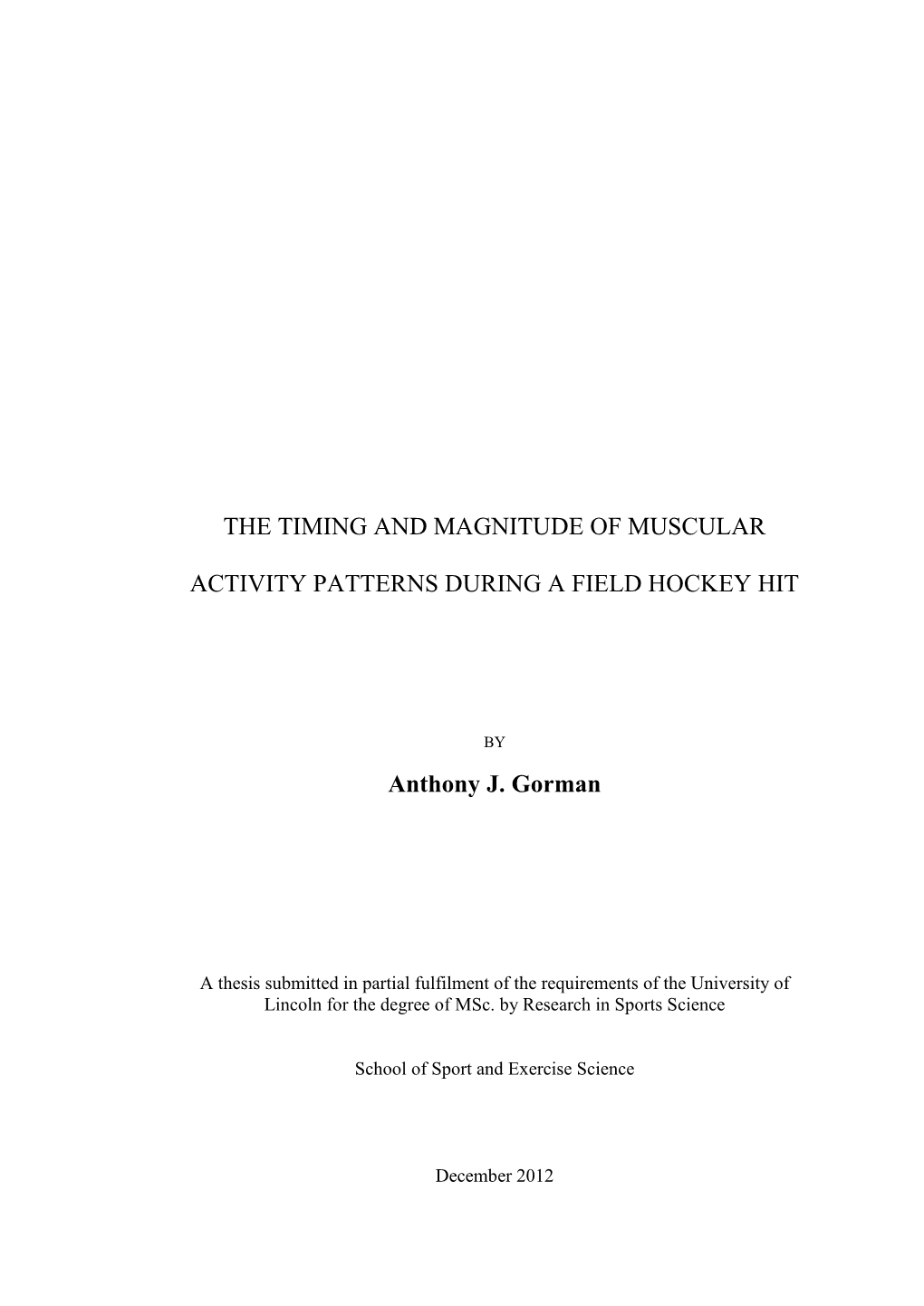 The Timing and Magnitude of Muscular Activity Patterns During a Field Hockey Hit