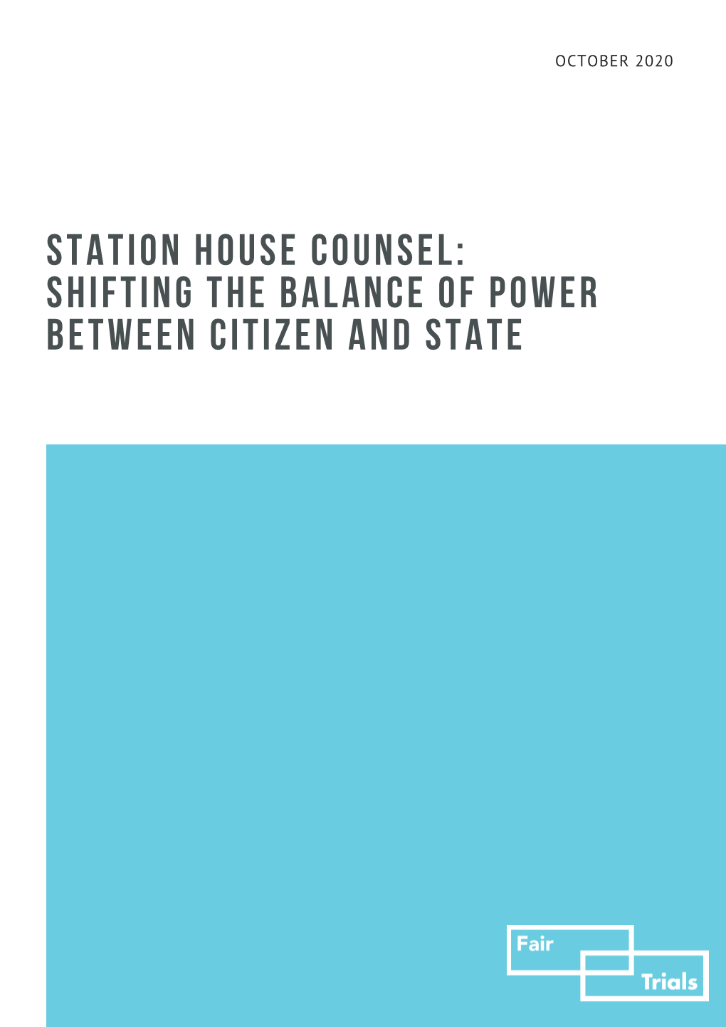 Station House Counsel: Shifting the Balance of Power Between Citizen and State October 2020 0 1