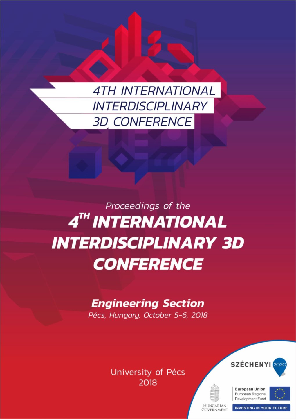 Proceedings of the 4Th International Interdisciplinary 3D Conference Engineering Section Pécs, Hungary, October 5-6, 2018