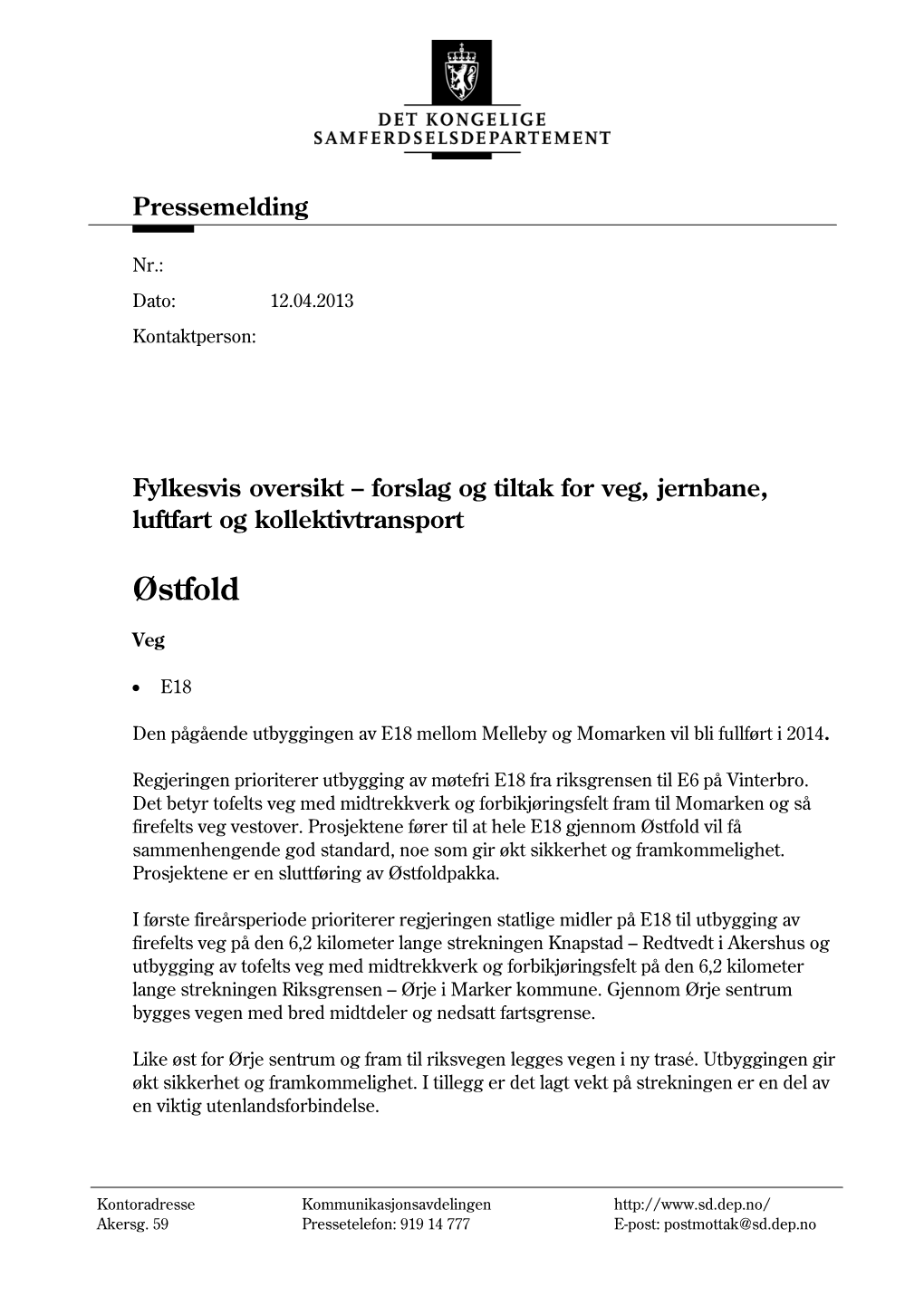 Deres Om Banen Skal Være Dobbeltsporet Og Om Hastighetsstandarden Skal Være Høyere, for Eksempel 250 Km/T, Der Dette Er Hensiktsmessig