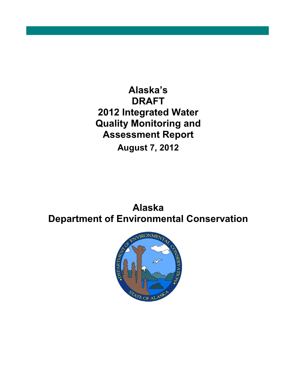 Alaska's DRAFT 2012 Integrated Water Quality Monitoring and Assessment Report Alaska Department of Environmental Conservatio