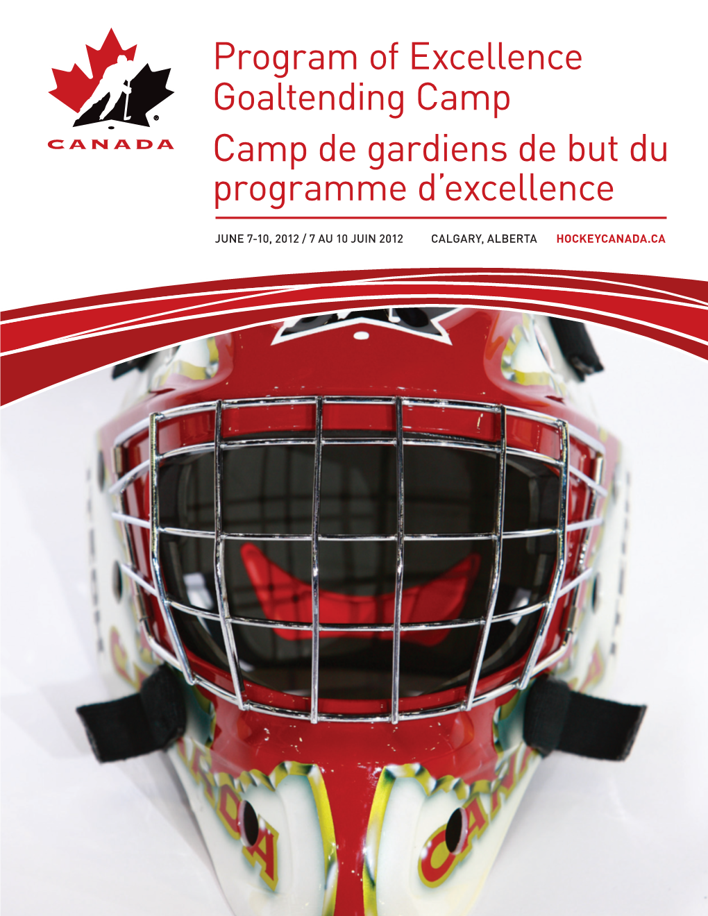 PROGRAM of EXCELLENCE GOALTENDING CAMP CAMP DE GARDIENS DE but DU PROGRAMME D’EXCELLENCE June 7-10, 2012 / 7 Au 10 Juin 2012