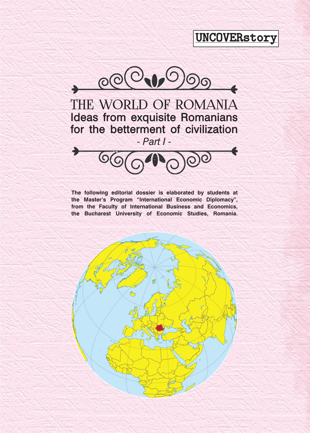 THE WORLD of ROMANIA Ideas from Exquisite Romanians for the Betterment of Civilization - Part I