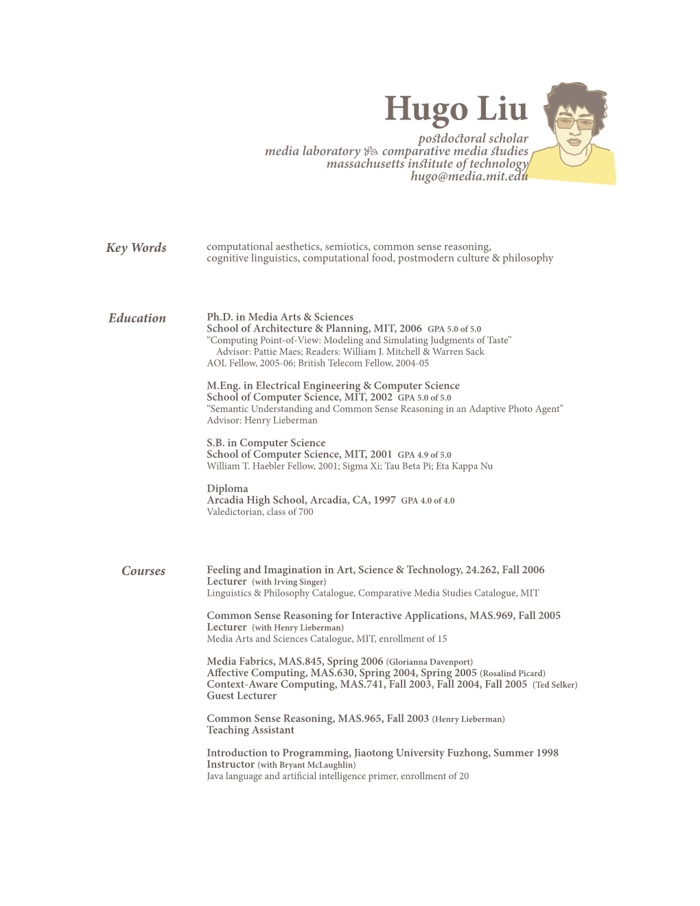 Hugo Liu PoﬆdoOral Scholar Media Laboratory  Comparative Media ﬆudies Massachusetts Inﬆitute of Technology Hugo@Media.Mit.Edu