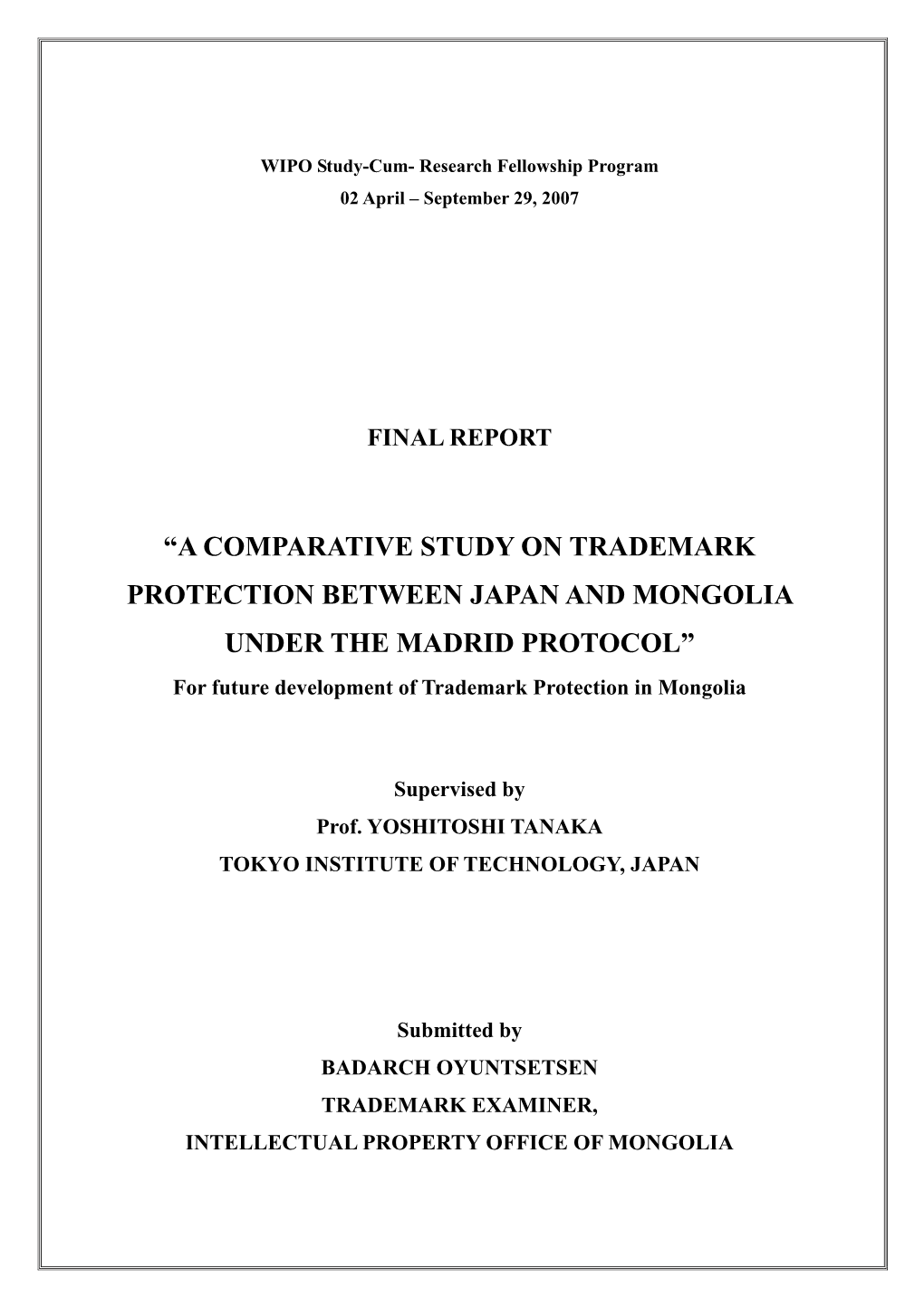 A COMPARATIVE STUDY on TRADEMARK PROTECTION BETWEEN JAPAN and MONGOLIA UNDER the MADRID PROTOCOL” for Future Development of Trademark Protection in Mongolia