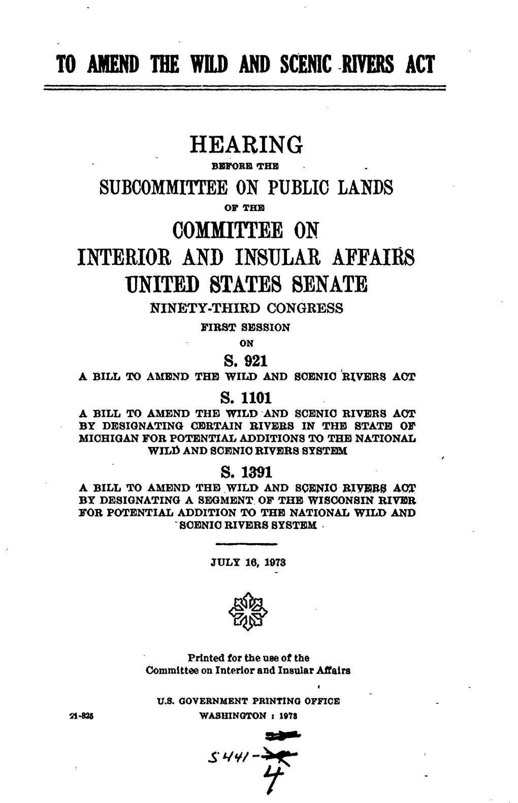 S 921, 1101 & 1391, Senate Hearings, July 16, 1973