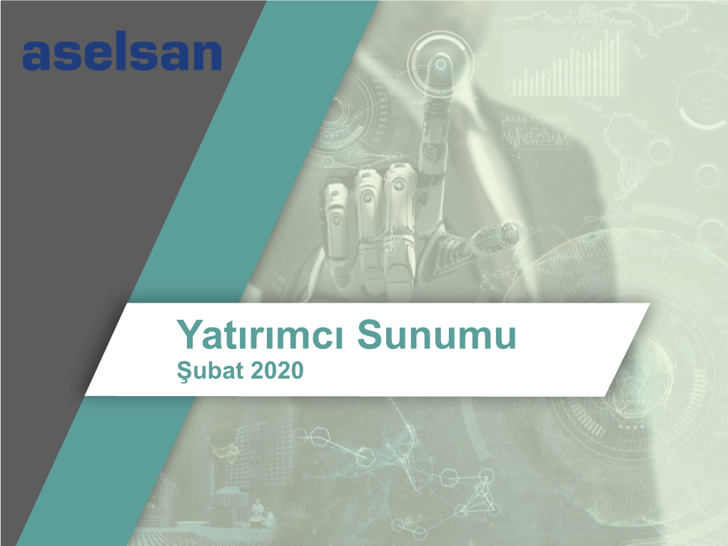 Yatırımcı Sunumu Şubat 2020 Türkiye Ve ASELSAN’In Küresel Savunmadaki Yeri