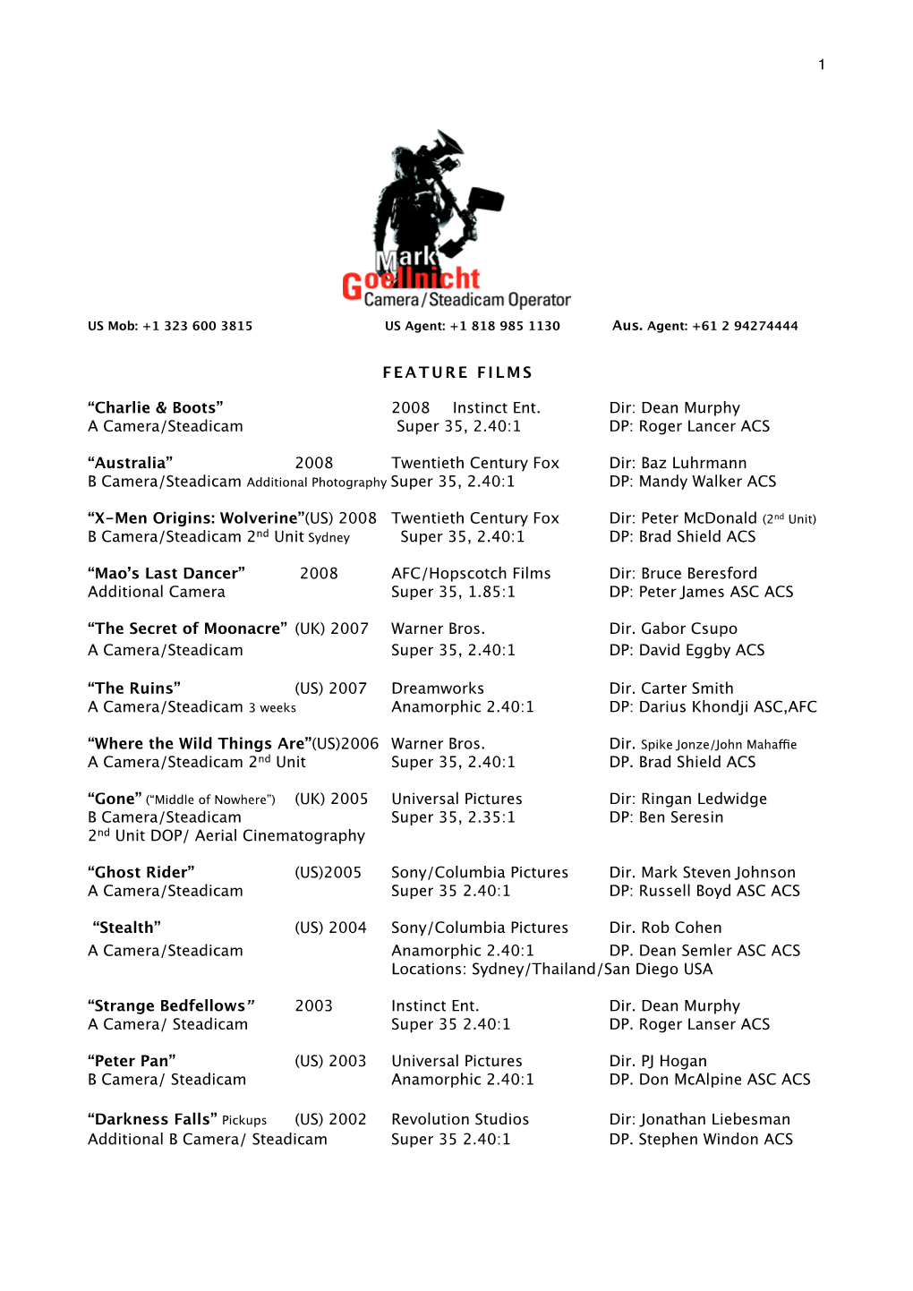 Mark Goellnicht Camera/Steadicam Operator FEATURE FILMS