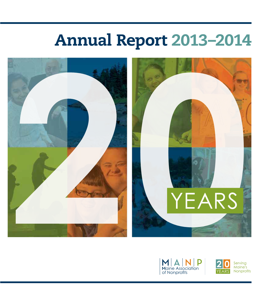 Annual Report 2013–2014 Dear Friends, Maine Association of Nonprofits Nonprofits Touch Our Lives in Countless Ways