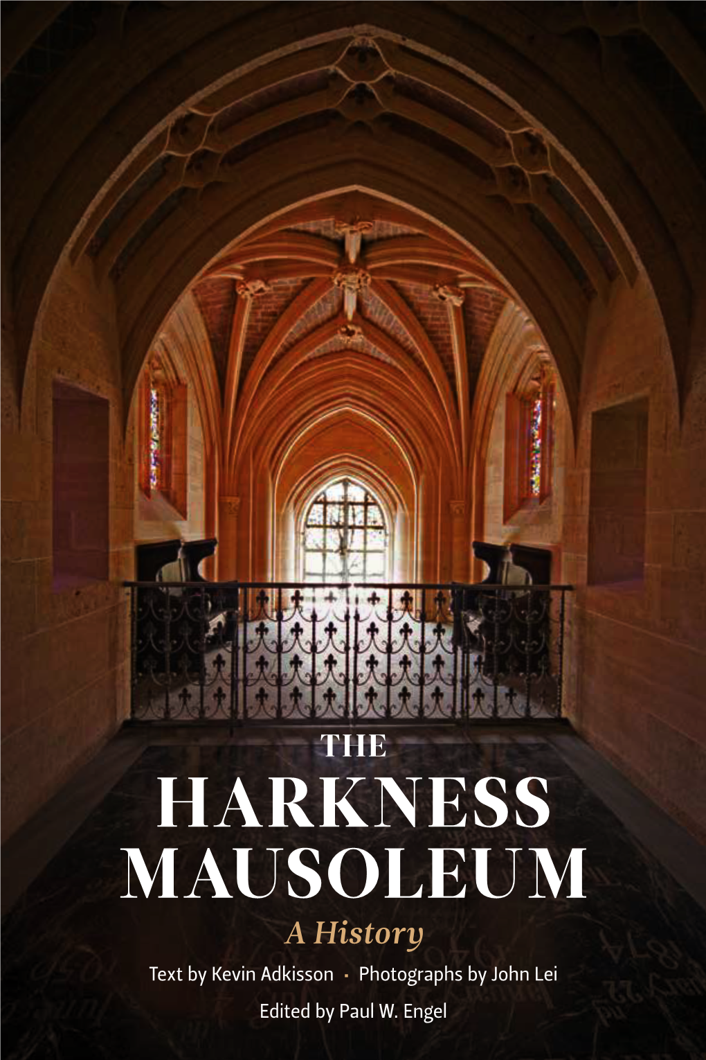 HARKNESS MAUSOLEUM a History Text by Kevin Adkisson • Photographs by John Lei Edited by Paul W