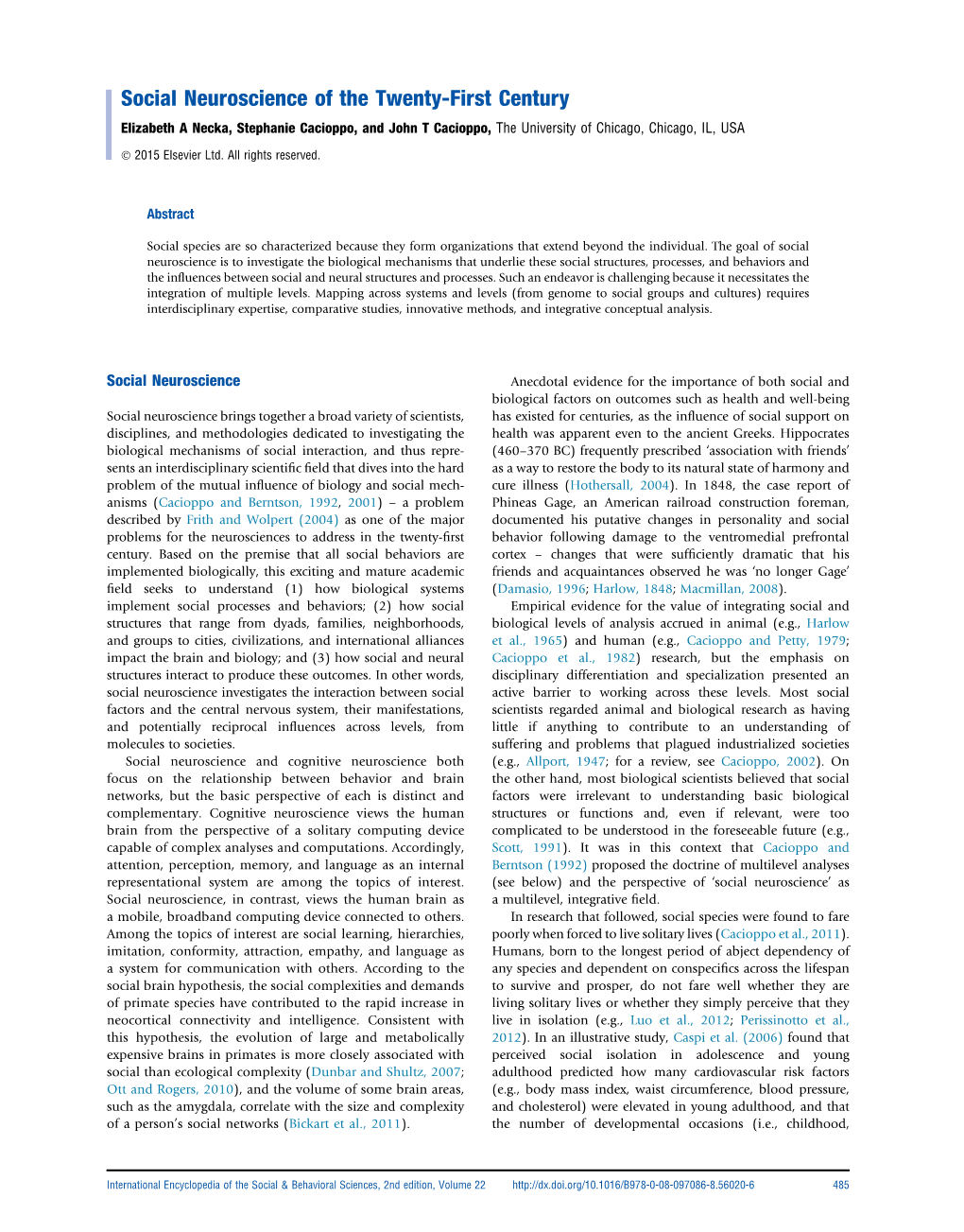 Social Neuroscience of the Twenty-First Century Elizabeth a Necka, Stephanie Cacioppo, and John T Cacioppo, the University of Chicago, Chicago, IL, USA