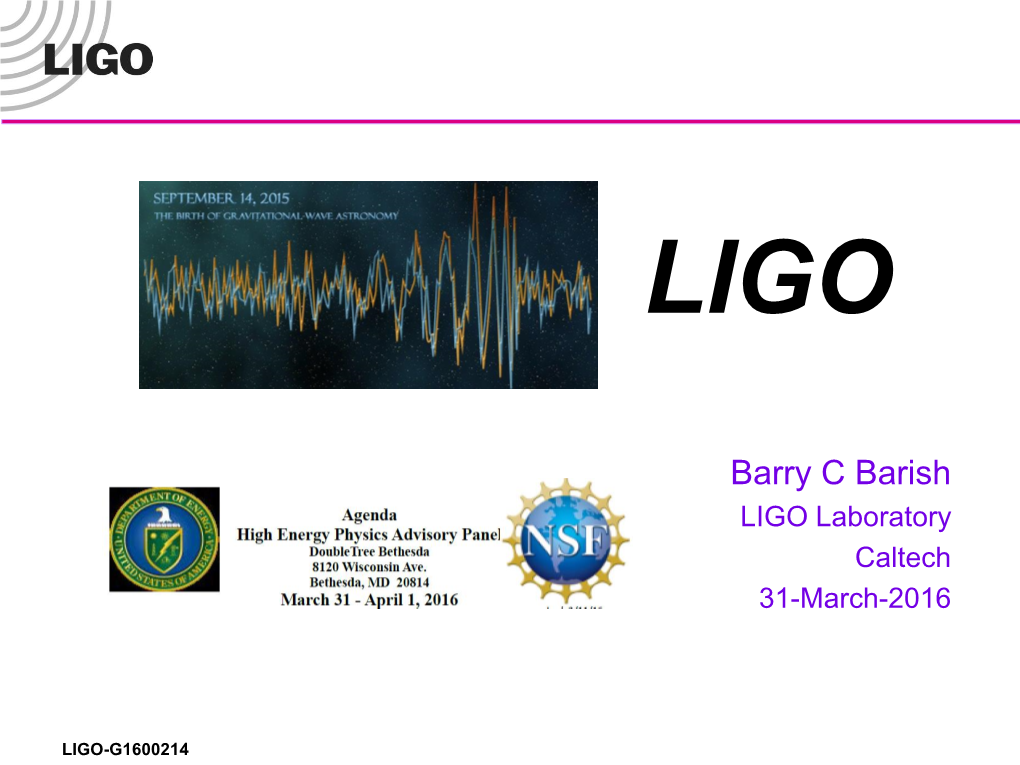 Barry C Barish LIGO Laboratory Caltech 31-March-2016