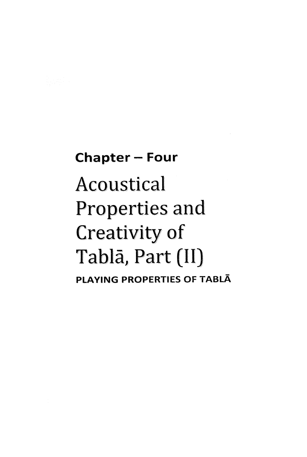 Tab!!, Part (II) PLAYING PROPERTIES of TABLA Chapter-Four 315 Acoustical Properties and Creativity of Tabla, Part (II)