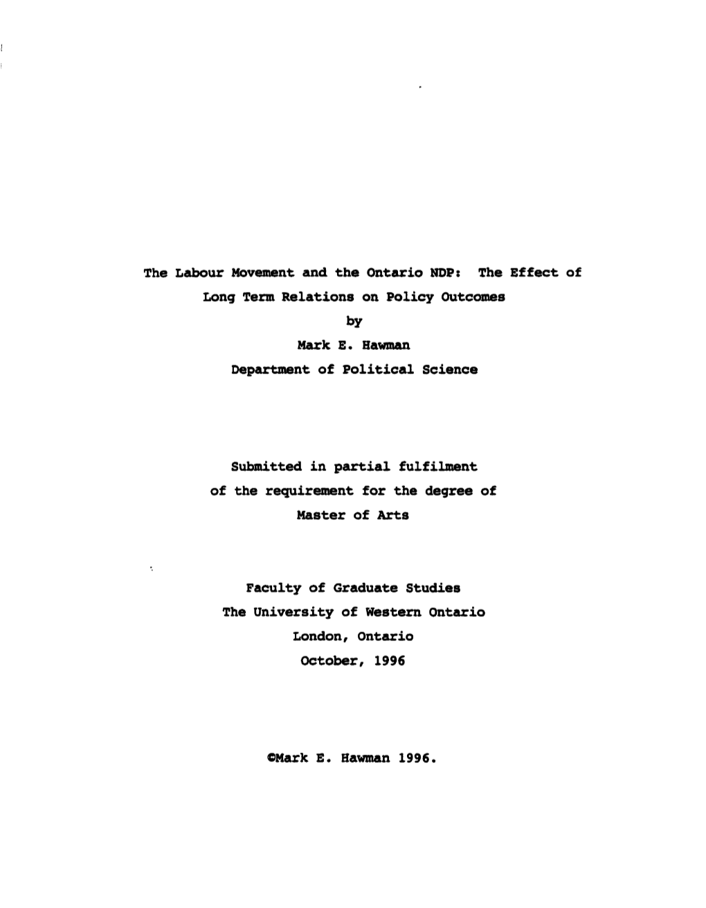 The Labour Movement and the Ontario NDP: the Effect of Long Term Relations on Policy Outcomes by Mark Eo Hawman Department of Political Science