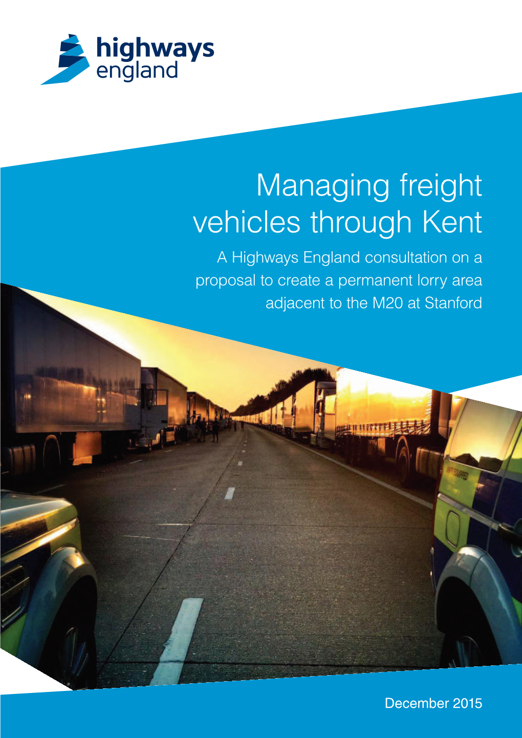 Managing Freight Vehicles Through Kent a Highways England Consultation on a Proposal to Create a Permanent Lorry Area Adjacent to the M20 at Stanford