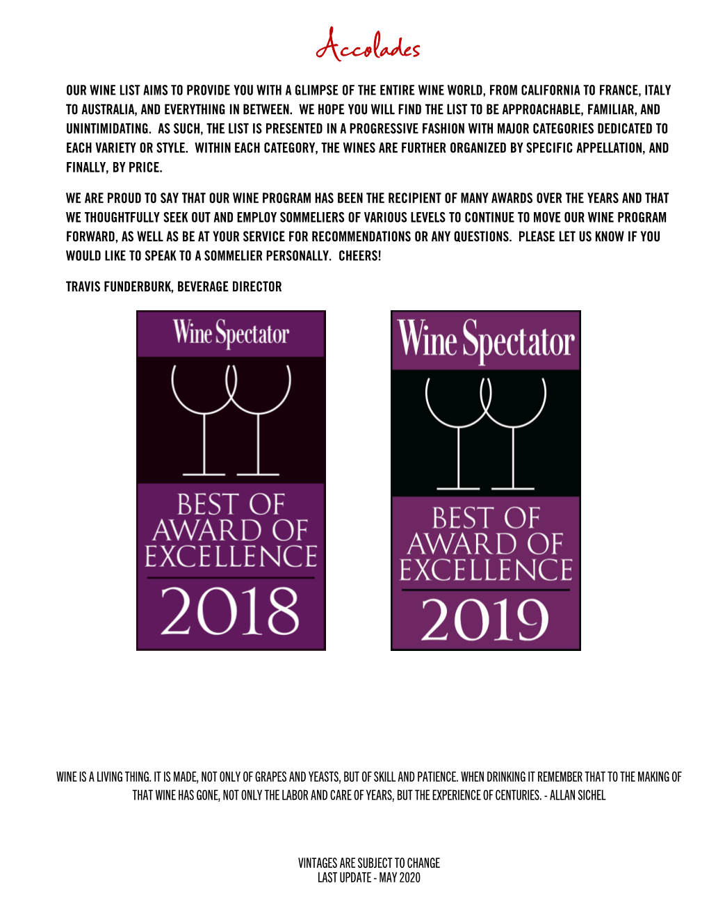 Accolades OUR WINE LIST AIMS to PROVIDE YOU with a GLIMPSE of the ENTIRE WINE WORLD, from CALIFORNIA to FRANCE, ITALY to AUSTRALIA, and EVERYTHING in BETWEEN