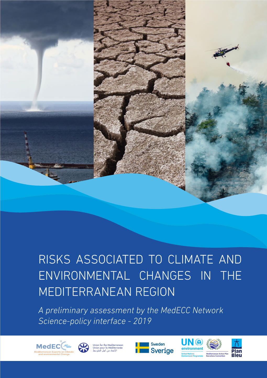 RISKS ASSOCIATED to CLIMATE and ENVIRONMENTAL CHANGES in the MEDITERRANEAN REGION a Preliminary Assessment by the Medecc Network Science-Policy Interface - 2019