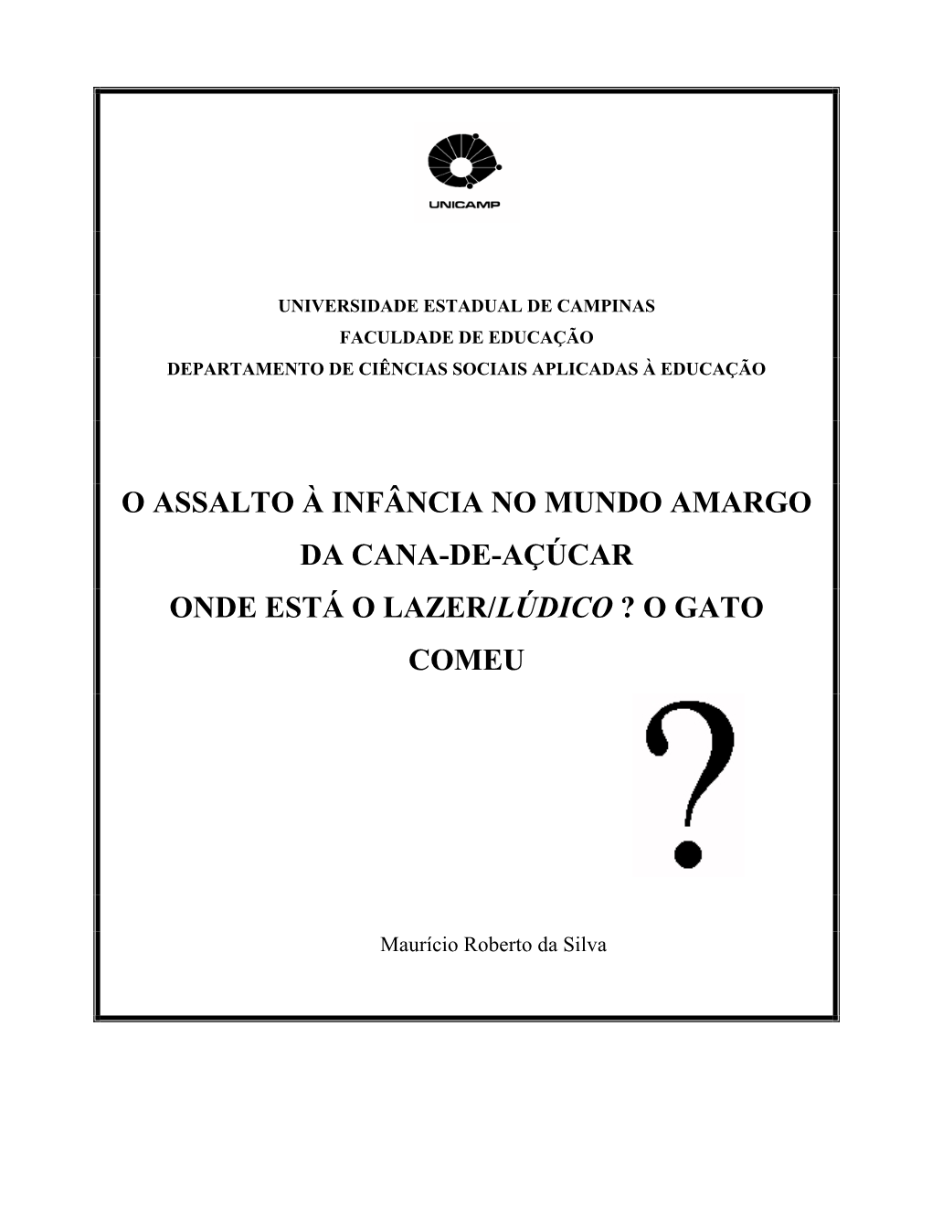 O Assalto À Infância No Mundo Amargo Da Cana-De-Açúcar Onde Está O Lazer/Lúdico ? O Gato Comeu