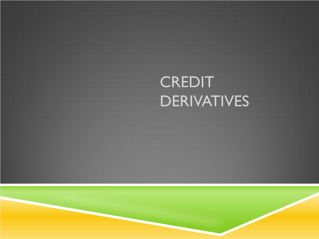 Credit Derivatives What Are Credit Derivatives?