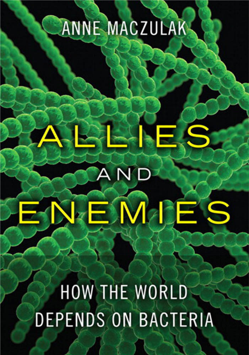 Allies and Enemies: How the World Depends on Bacteria