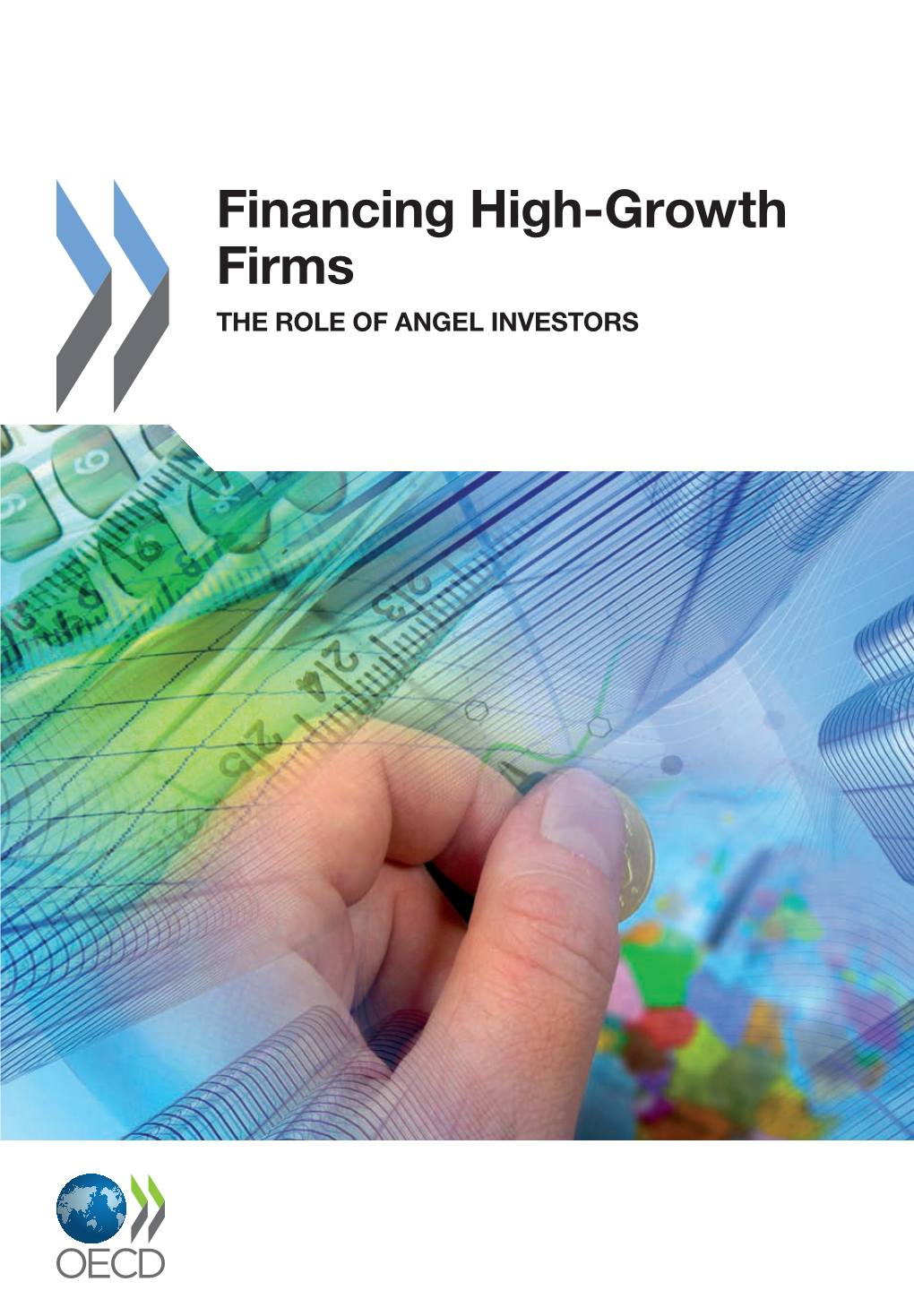 Financing High-Growth Firms: the Role of Angel Investors, OECD Publishing