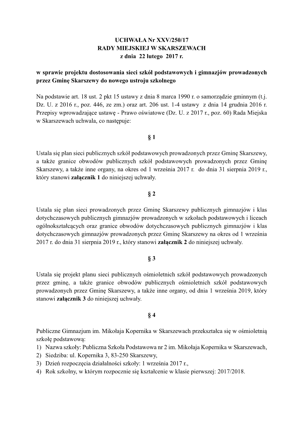 UCHWAŁA Nr XXV/250/17 RADY MIEJSKIEJ W SKARSZEWACH Z Dnia 22 Lutego 2017 R