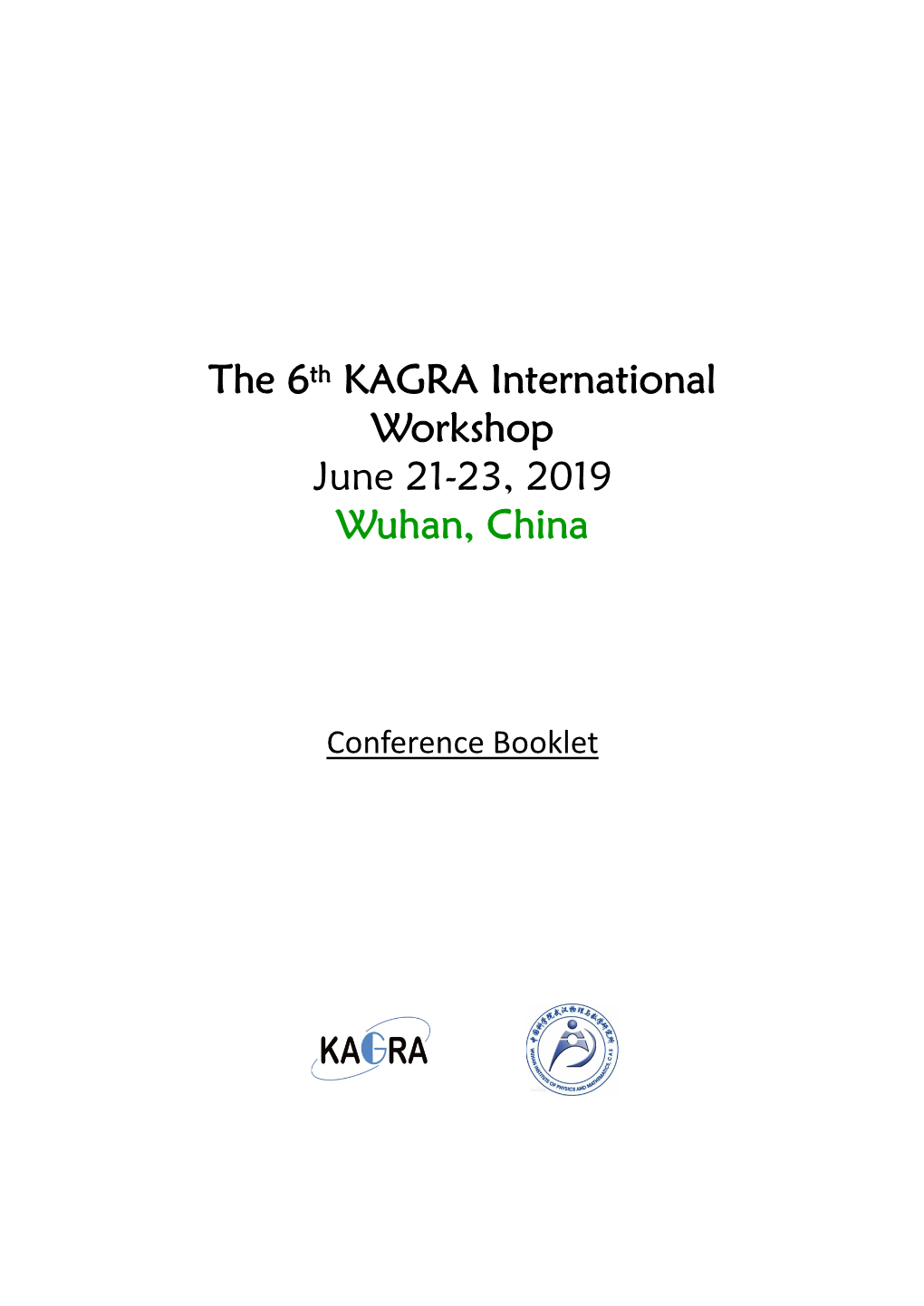 The 6Th KAGRA International Workshop June 21-23, 2019 Wuhan, China