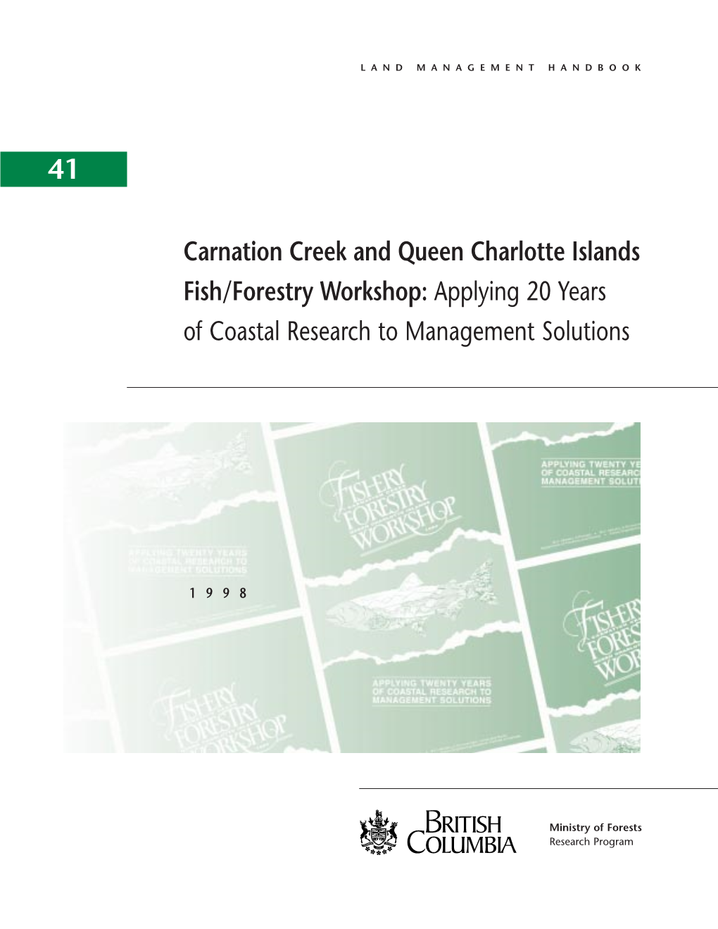 Carnation Creek and Queen Charlotte Islands Fish/Forestry Workshop: Applying 20 Years of Coastal Research to Management Solutions