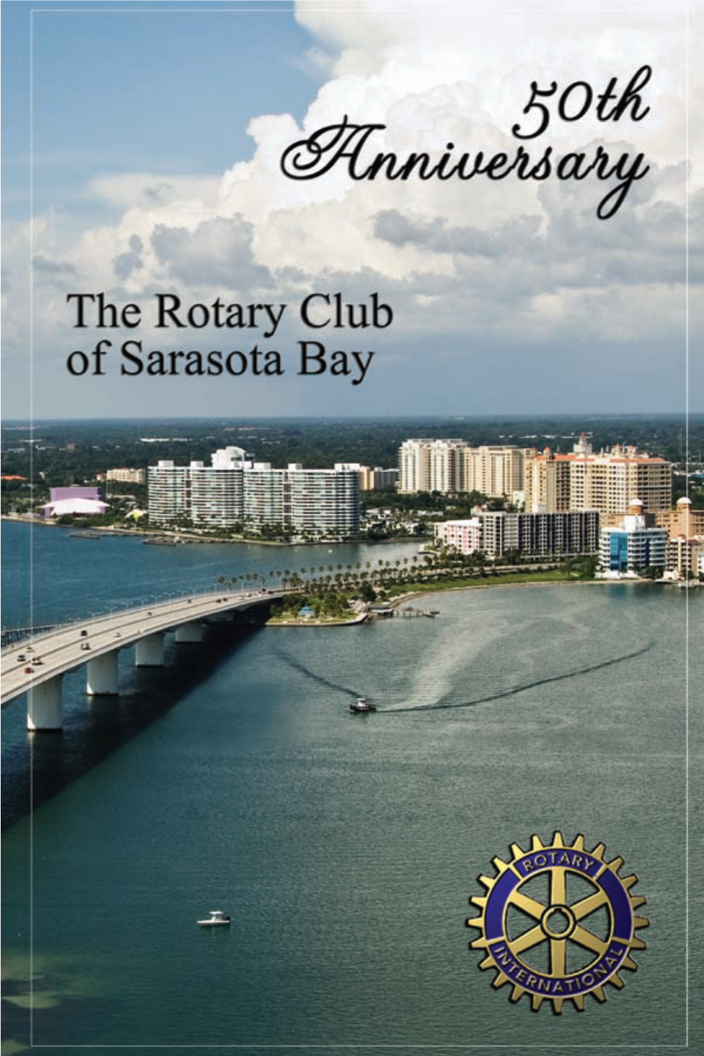 Congratulations to the Rotary Club of Sarasota Bay John and Ellen Cavanaugh Friends and Supporters