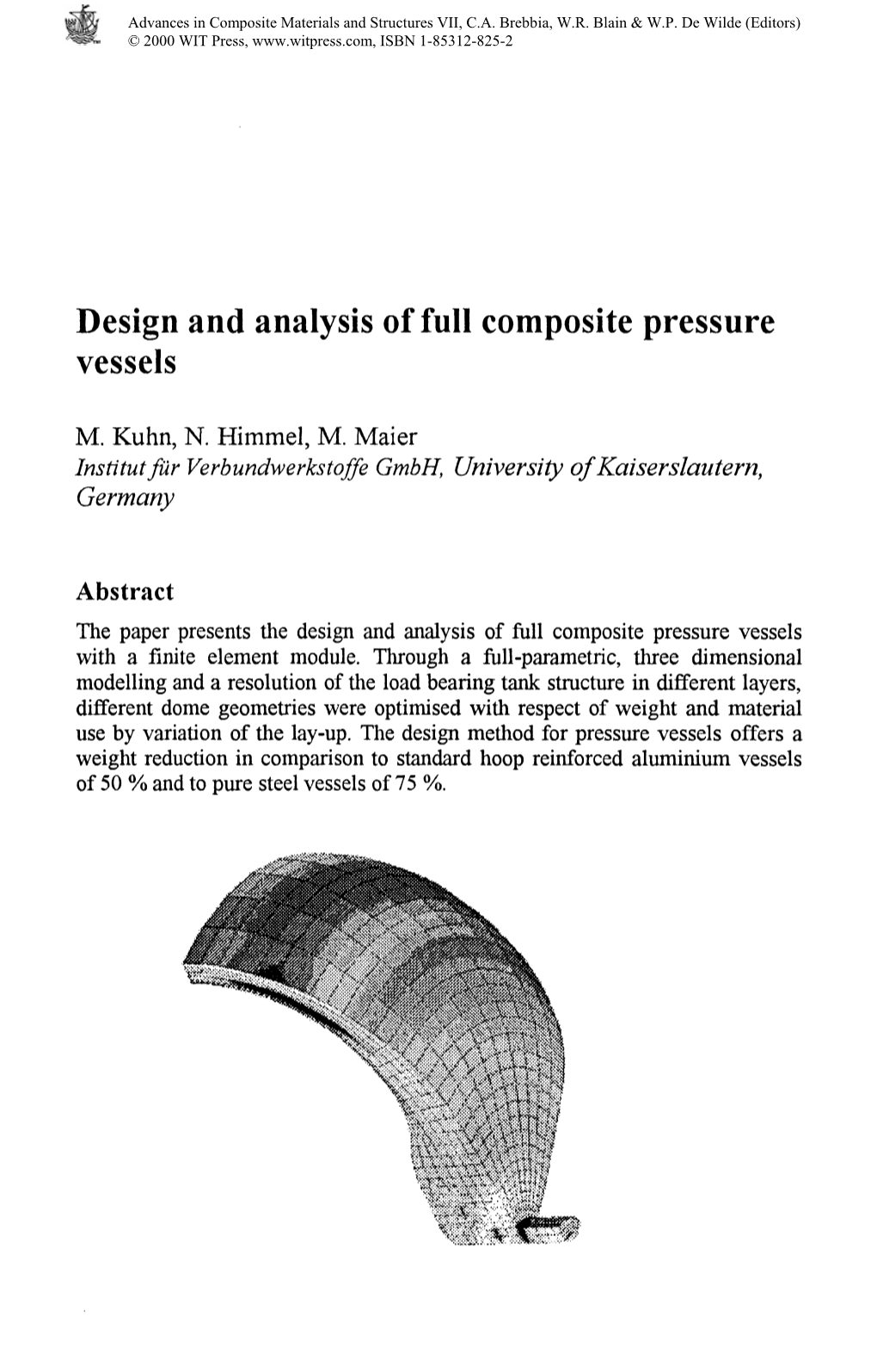 Design and Analysis of Full Composite Pressure Vessels M. Kuhn, N. Himmel, M. Maier Institutfur Verbundwerkstoffe Gmbh, Universi
