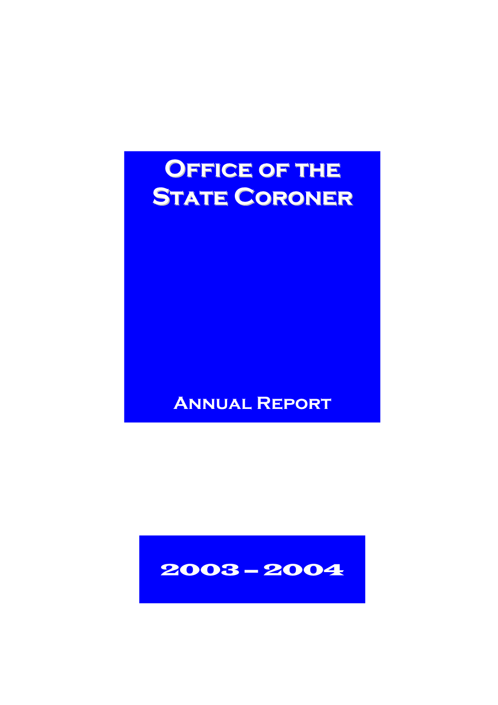 Office of the State Coroner: Annual Report, 2003-2004