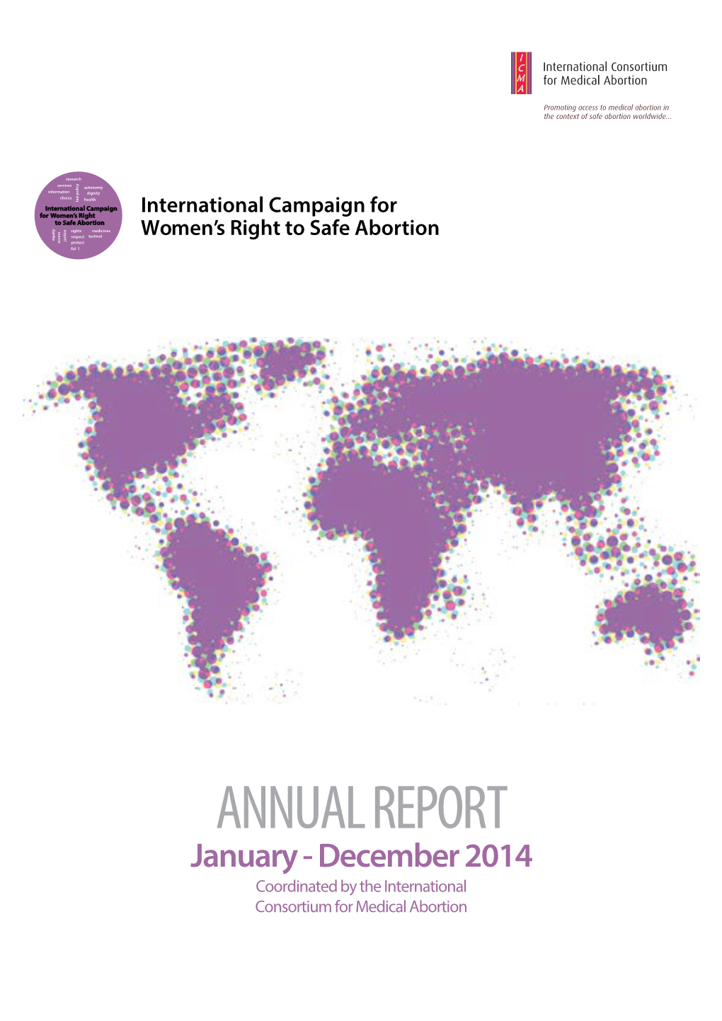 ANNUAL REPORT January - December 2014 Coordinated by the International Consortium for Medical Abortion