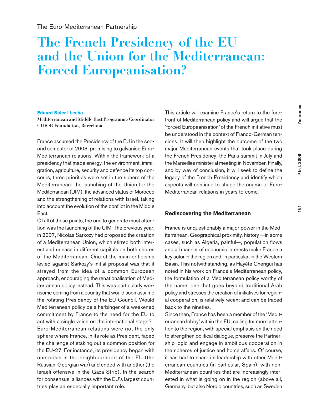 The French Presidency of the EU and the Union for the Mediterranean: Forced Europeanisation? a M A