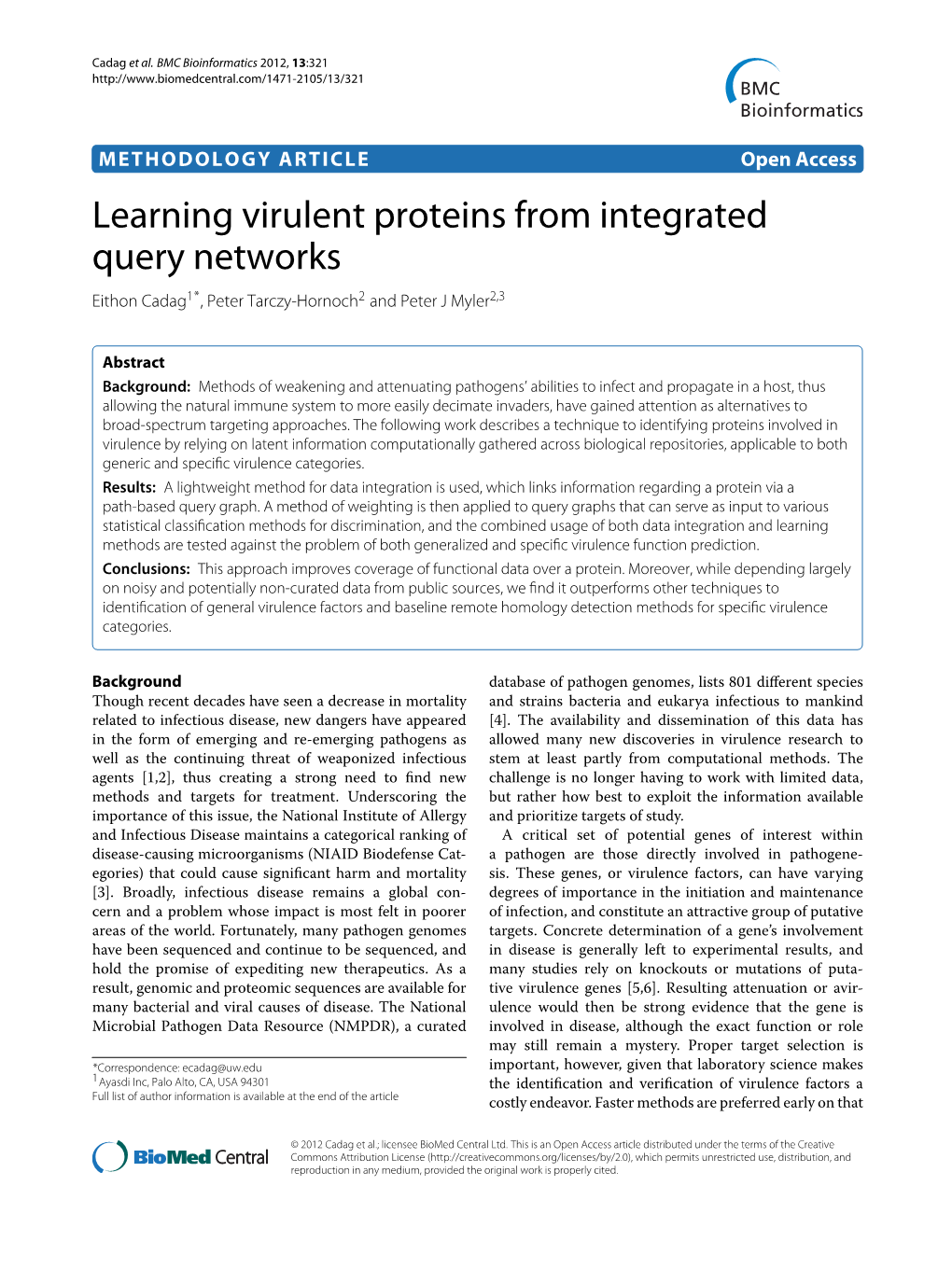 Learning Virulent Proteins from Integrated Query Networks Eithon Cadag1*, Peter Tarczy-Hornoch2 and Peter J Myler2,3