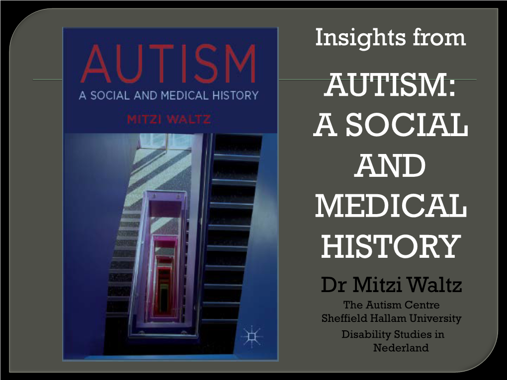 Autism: a Social and Medical History (2013) London: Palgrave Macmillan