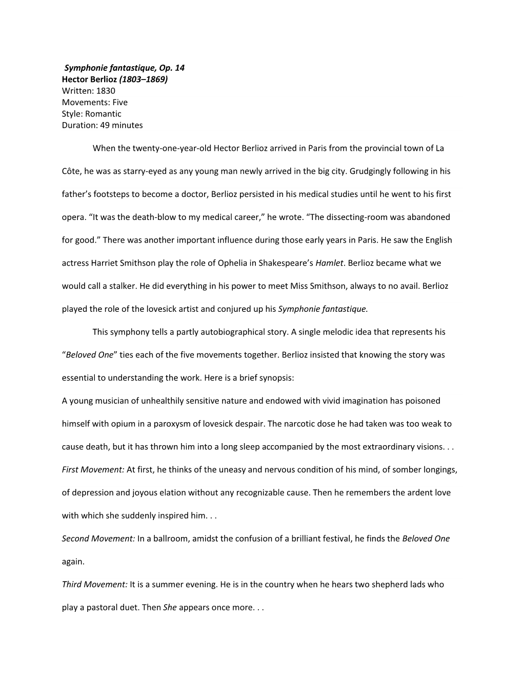 Symphonie Fantastique, Op. 14 Hector Berlioz (1803–1869) Written: 1830 Movements: Five Style: Romantic Duration: 49 Minutes