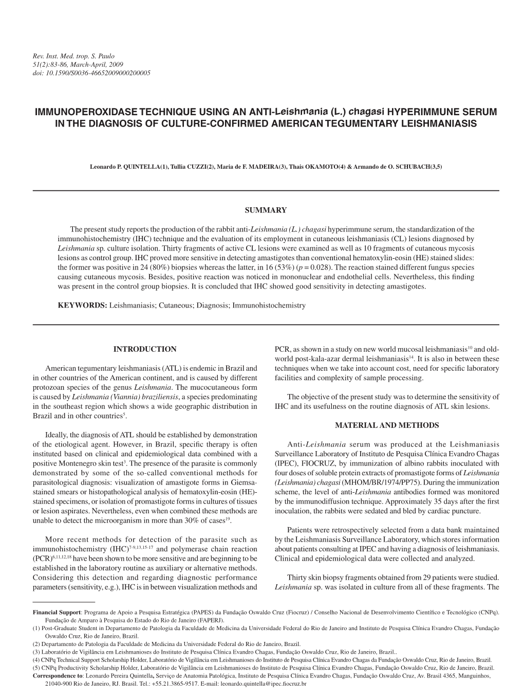 IMMUNOPEROXIDASE TECHNIQUE USING an ANTI-Leishmania (L.) Chagasi HYPERIMMUNE SERUM in the DIAGNOSIS of CULTURE-CONFIRMED AMERICAN TEGUMENTARY LEISHMANIASIS