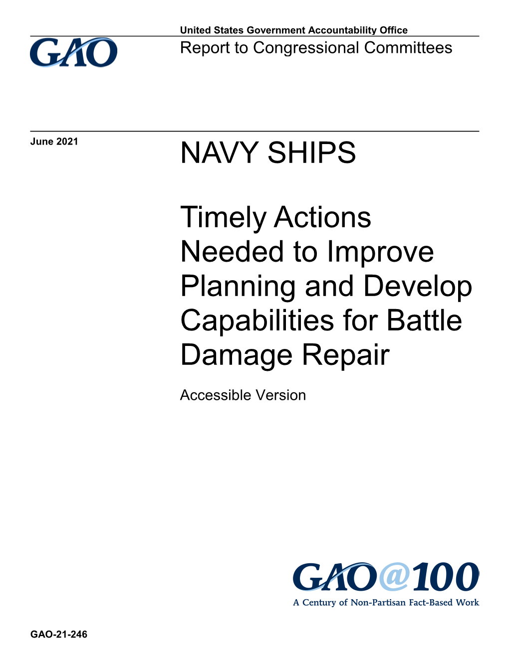 GAO-21-246, Accessible Version, NAVY Ships: Timely Actions Needed to Improve Planning and Develop Capabilities for Battle Damage