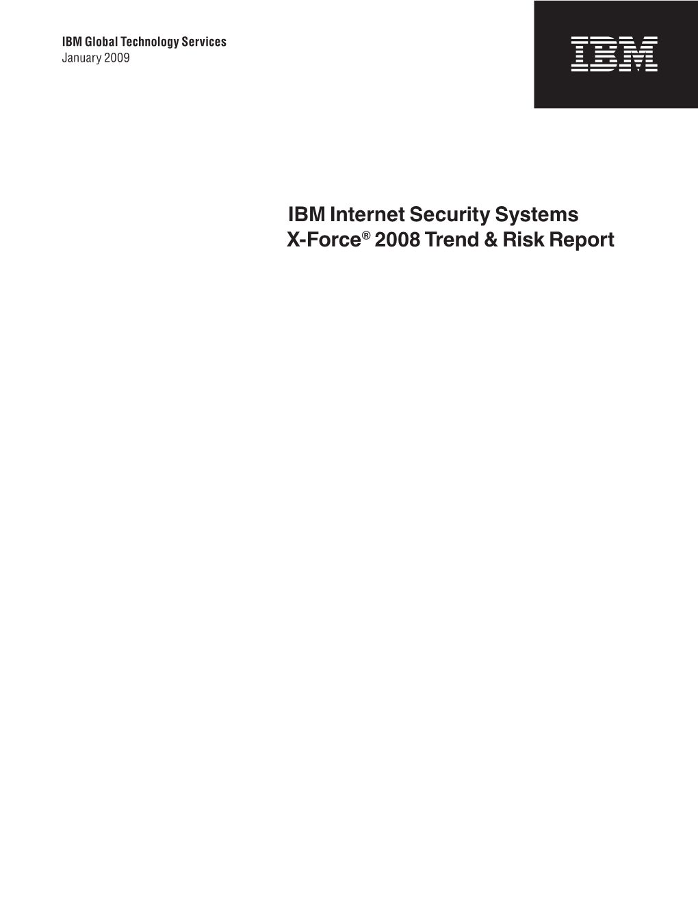 IBM Internet Security Systems X-Force® 2008 Trend & Risk Report