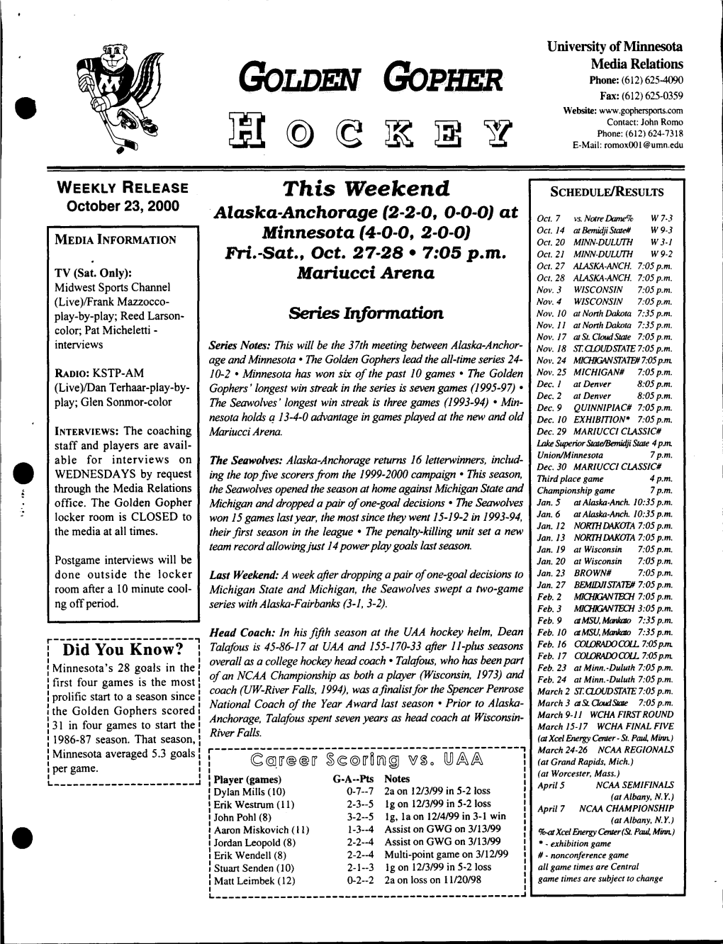 Golden Gopher Fax: (612) 625-0359 Website: Contact: John Romo Phone: (612) 624-7318 E-Mail: Romox001@Umn.Edu