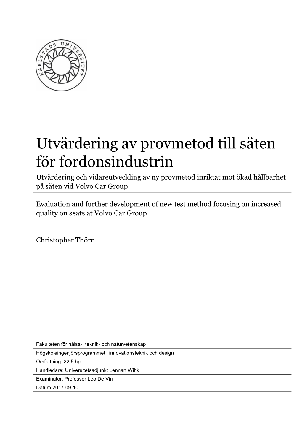 Utvärdering Av Provmetod Till Säten För Fordonsindustrin Utvärdering Och Vidareutveckling Av Ny Provmetod Inriktat Mot Ökad Hållbarhet På Säten Vid Volvo Car Group