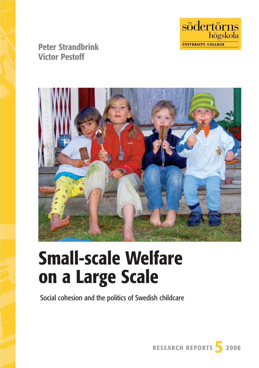 Small-Scale Welfare on a Large Scale P E S T